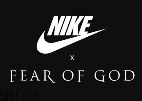 fear of god與nike聯(lián)名系列什么時候發(fā)售？